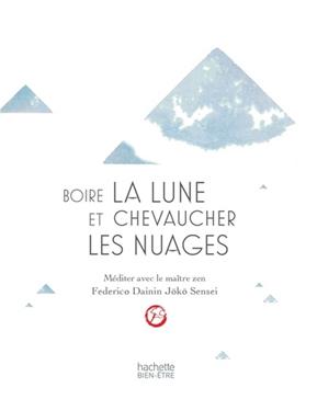 Boire la lune et chevaucher les nuages