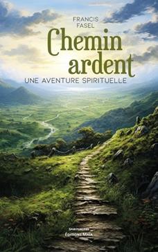 Chemin ardent - Une aventure spirituelle