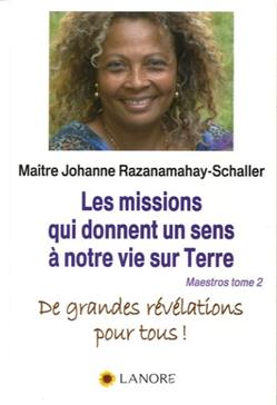 Maestros Tome 2, Les missions qui donnent un sens à notre vie sur Terre