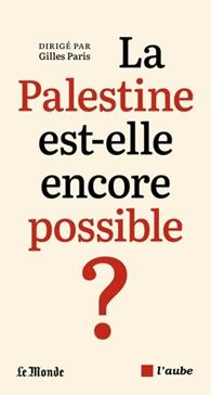 La Palestine est-elle encore possible ?