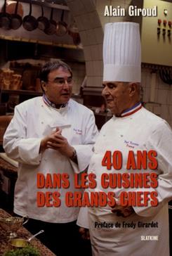 40 ans dans les cuisines des grands chefs : stages, découvertes, rencontres, témoignages, joies, colères, la vie pass...