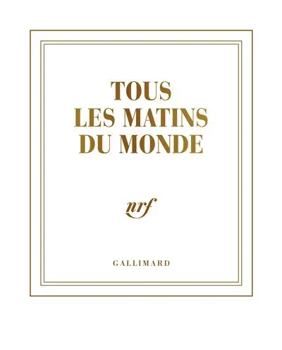 Tous les matins du monde - Carnet d'écriture