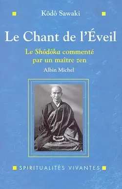 Le Chant De L'Eveil. Le Shodoka Commente Par Un Maitre Zen