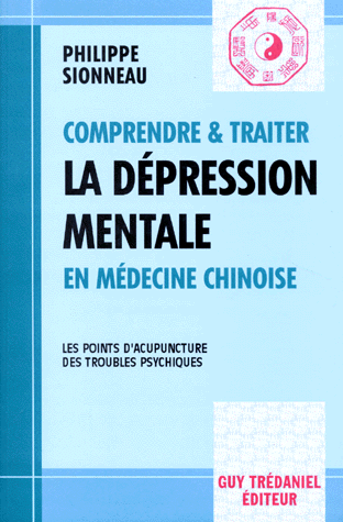 COMPRENDRE ET TRAITER LA DEPRESSION MENTALE EN MEDECINE CHINOISE. Les points d'acupuncture des troubles psychiques