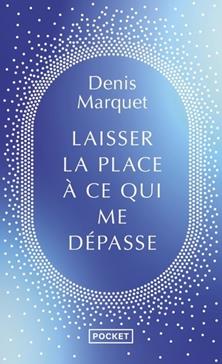 Laisser la place à ce qui me dépasse