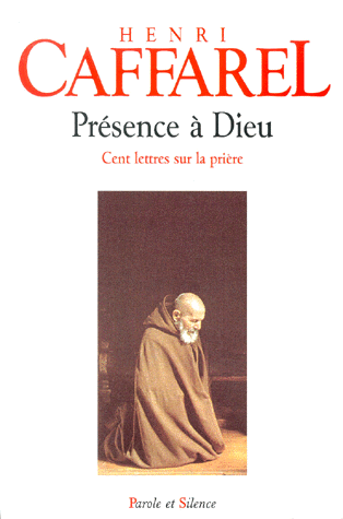 Présence à Dieu. Cent lettres sur la prière