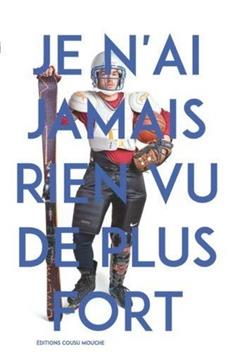 Je n'ai jamais rien vu de plus fort