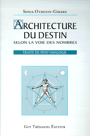 ARCHITECTURE DU DESTIN SELON LA VOIE DES NOMBRES. Traité de Pent'analogie