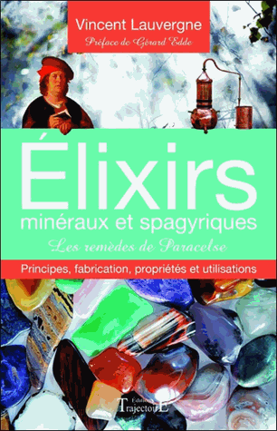 Elixirs minéraux et spagyriques - Les remèdes de Paracelse