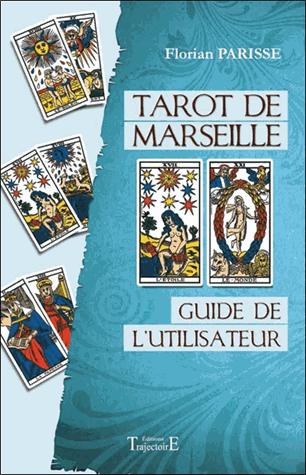 Tarot de Marseille: Guide de l'utilisateur