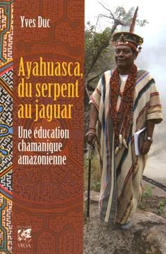 Ayahuasca, du serpent au jaguar