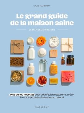 Le grand guide de la maison saine - Le manuel d'hygiène