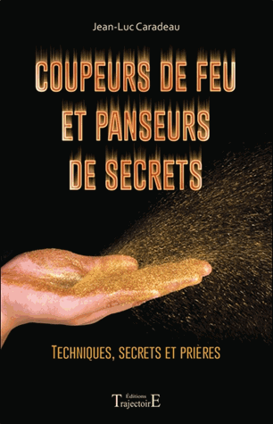 Coupeurs de feu et panseurs de secrets