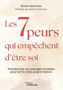 Les 7 peurs qui empêchent d'être soi