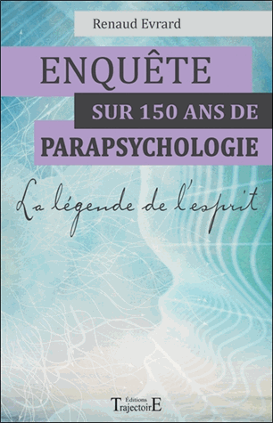 Enquête sur 150 ans de parapsychologie