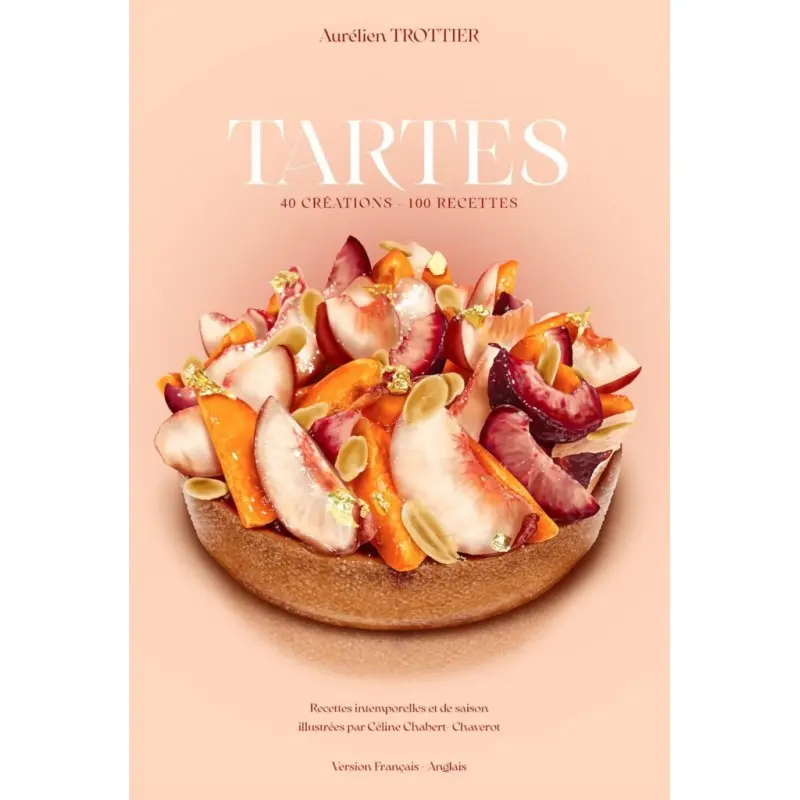 Tarte, 40 créations, 100 recettes