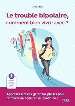 Le trouble bipolaire, comment bien vivre avec ?