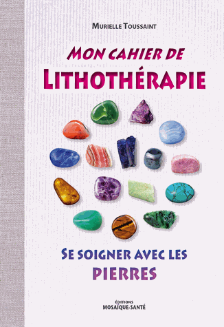Mon cahier de lithothérapie