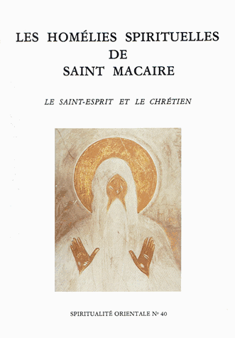 LES HOMELIES SPIRITUELLES DE SAINT MACAIRE. Le Saint-Esprit et le Chrétien