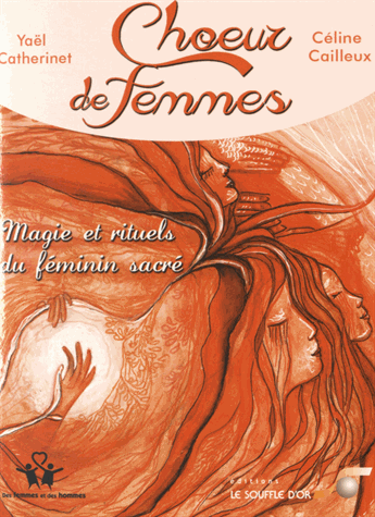 Choeur de femmes: Magie et rituels du féminin sacré, avec 31 cartes d'art à tirer