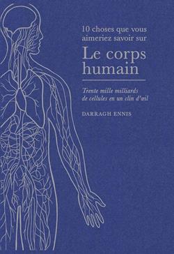 10 choses que vous aimeriez savoir sur Le corps humain