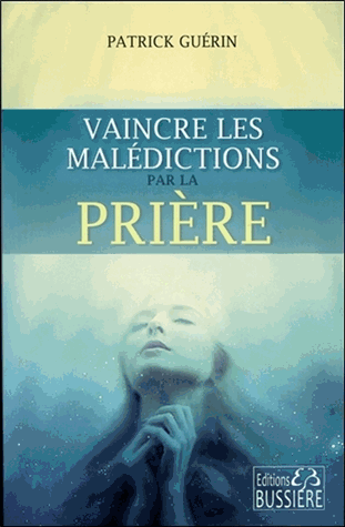 Vaincre les malédictions par la prière