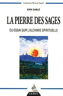 La pierre des sages ou Essai sur l'alchimie spirituelle