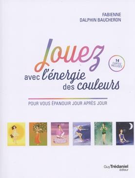 Jouez avec l'énergie des couleurs pour vous épanouir jour après jour