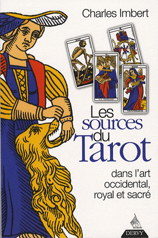 Les Sources du Tarot: Dans l'art occidental, l'art royal et l'art sacré