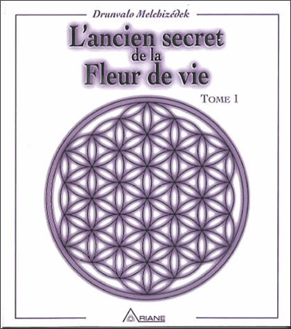 L'ancien secret de la fleur de vie. Tome 1