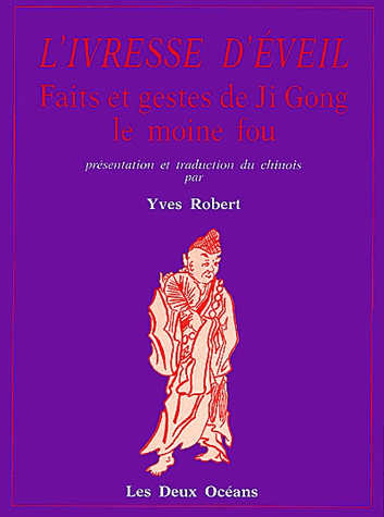 L'ivresse d'éveil. Faits et gestes de Ji Gong le moine fou