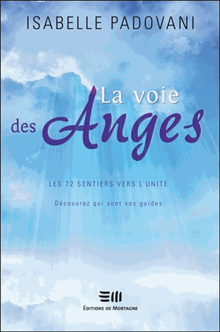 La Voie des Anges. Les 72 sentiers vers la Lumière