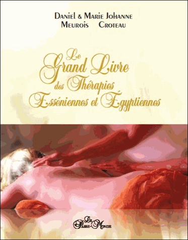 Le grand livre des thérapies esséniennes et égyptiennes