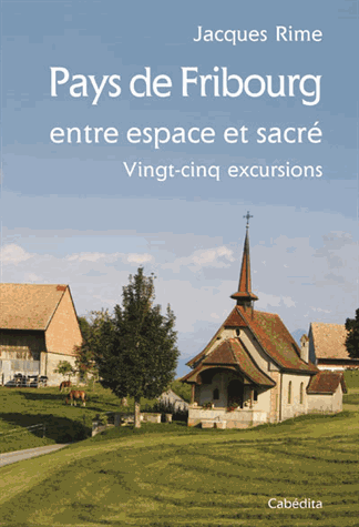 Pays de Fribourg entre espace et sacré, 25 excursions