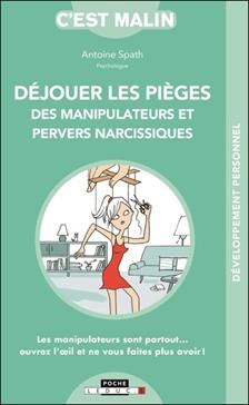 Déjouer les pièges des manipulateurs et pervers narcissiques