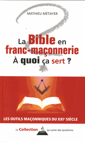 La Bible en franc-maçonnerie, à quoi ca sert ?