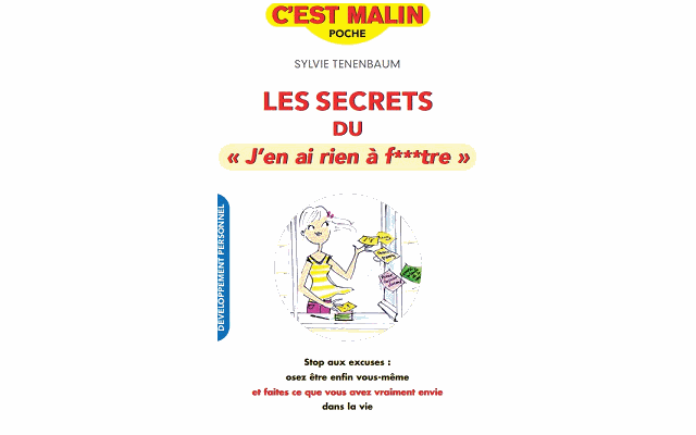 Secrets du "j'en ai rien a f**tre"