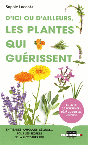 D'ici ou d'ailleurs, les plantes qui guérissent