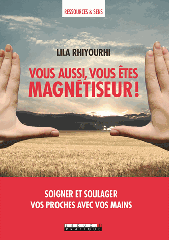 Vous aussi, vous êtes magnétiseur !