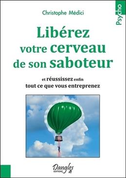 Libérez votre cerveau de son saboteur