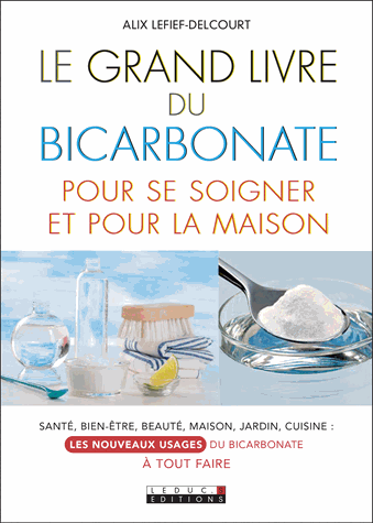 Le grand livre du bicarbonate pour se soigner et pour la maison