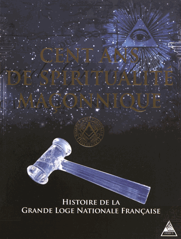 Cent ans de spiritualité maçonnique