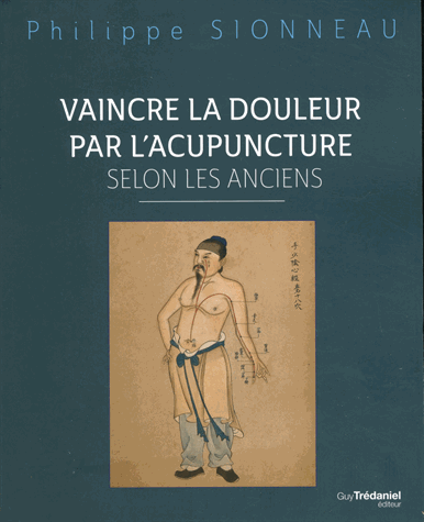 Vaincre la douleur par l'acupunture selon les Anciens