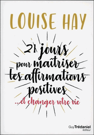 21 jours pour maîtriser les affirmations positives