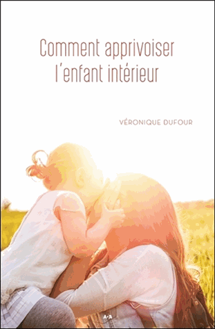 Comment apprivoiser l'enfant intérieur