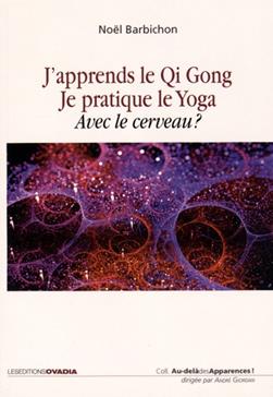 J'apprends le Qi Gong, je pratique le yoga