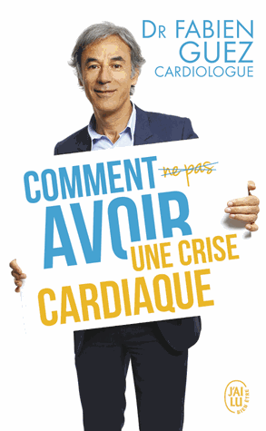 Comment (ne pas) avoir une crise cardiaque