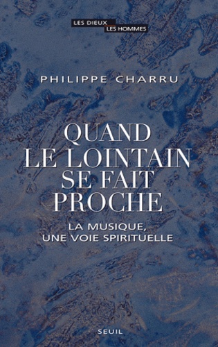 Quand le lointain se fait proche. La musique, une voie spirituelle