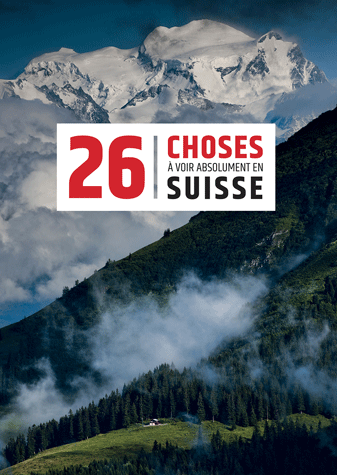 26 choses à voir absolument en Suisse
