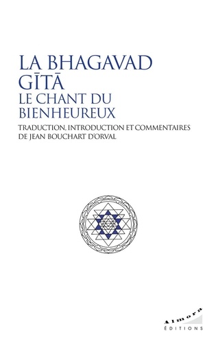 La Bhagavad Gîtâ. Le chant du bienheureux